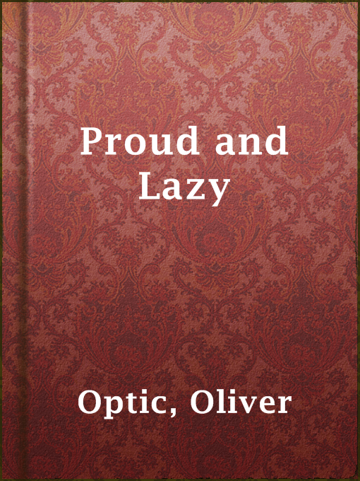 Title details for Proud and Lazy by Oliver Optic - Available